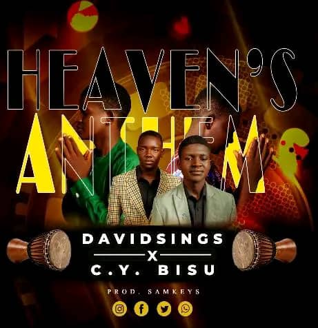 MUSIC | Heaven's anthem By David Sings & CY Bisu